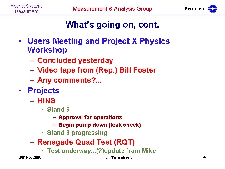 Magnet Systems Department Measurement & Analysis Group Fermilab What’s going on, cont. • Users