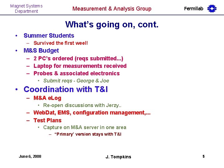 Magnet Systems Department Measurement & Analysis Group Fermilab What’s going on, cont. • Summer