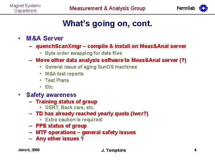 Magnet Systems Department Measurement & Analysis Group Fermilab What’s going on, cont. • M&A