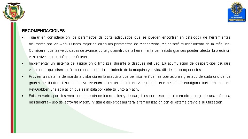 RECOMENDACIONES Tomar en consideración los parámetros de corte adecuados que se pueden encontrar en