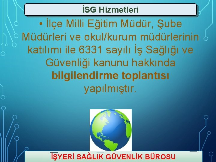 İSG Hizmetleri • İlçe Milli Eğitim Müdür, Şube Müdürleri ve okul/kurum müdürlerinin katılımı ile