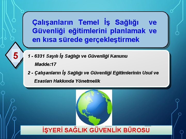 Çalışanların Temel İş Sağlığı ve Güvenliği eğitimlerini planlamak ve en kısa sürede gerçekleştirmek 5