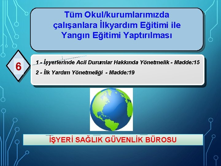 Tüm Okul/kurumlarımızda çalışanlara İlkyardım Eğitimi ile Yangın Eğitimi Yaptırılması 6 1 - İşyerlerinde Acil