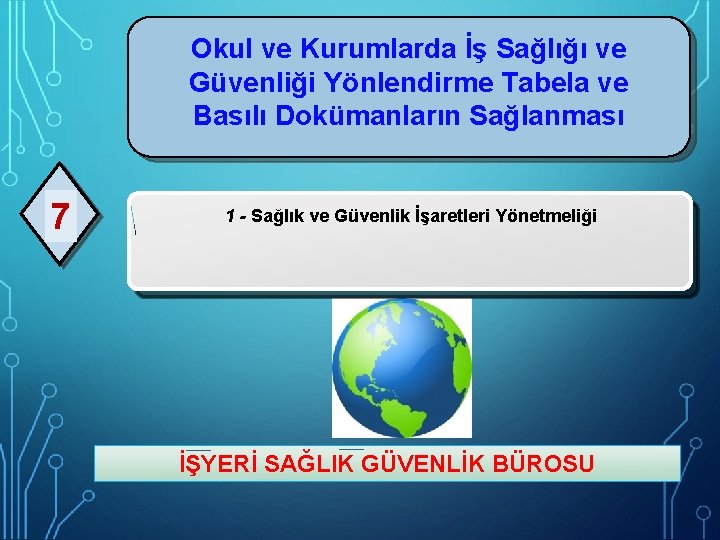 Okul ve Kurumlarda İş Sağlığı ve Güvenliği Yönlendirme Tabela ve Basılı Dokümanların Sağlanması 7