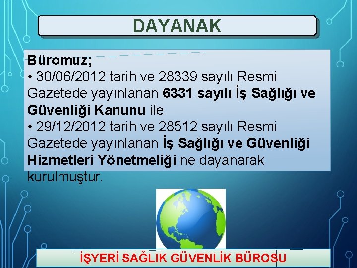 DAYANAK Büromuz; • 30/06/2012 tarih ve 28339 sayılı Resmi Gazetede yayınlanan 6331 sayılı İş