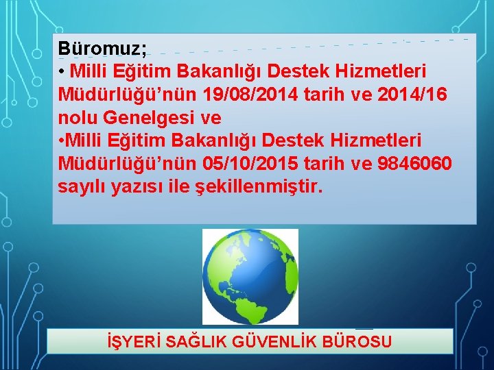 Büromuz; • Milli Eğitim Bakanlığı Destek Hizmetleri Müdürlüğü’nün 19/08/2014 tarih ve 2014/16 nolu Genelgesi