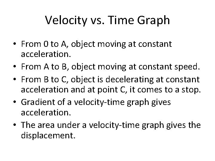 Velocity vs. Time Graph • From 0 to A, object moving at constant acceleration.