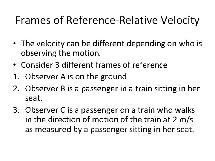 Frames of Reference-Relative Velocity • The velocity can be different depending on who is