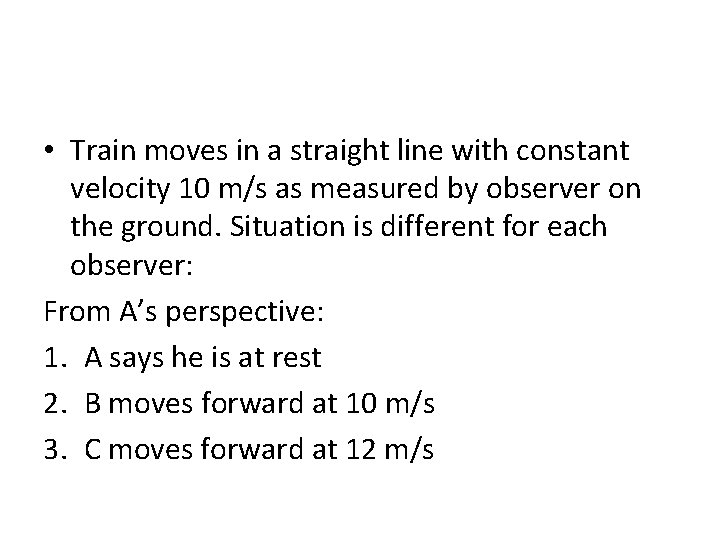  • Train moves in a straight line with constant velocity 10 m/s as