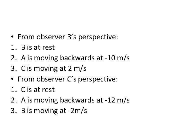  • From observer B’s perspective: 1. B is at rest 2. A is