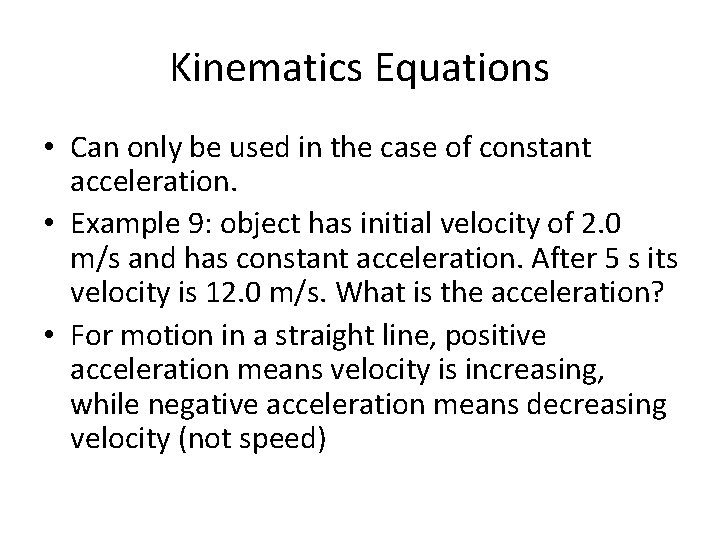 Kinematics Equations • Can only be used in the case of constant acceleration. •