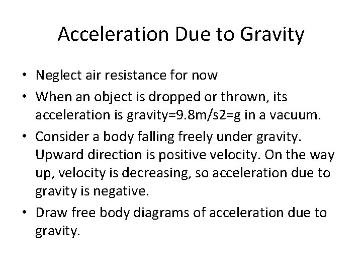 Acceleration Due to Gravity • Neglect air resistance for now • When an object