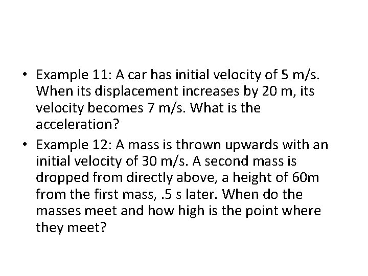  • Example 11: A car has initial velocity of 5 m/s. When its