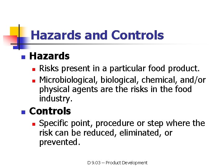 Hazards and Controls n Hazards n n n Risks present in a particular food Hazards and Controls n Hazards n n n Risks present in a particular food