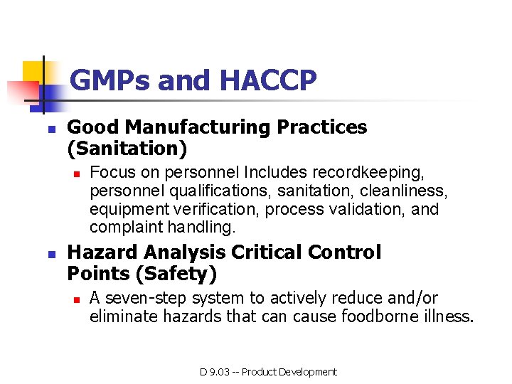 GMPs and HACCP n Good Manufacturing Practices (Sanitation) n n Focus on personnel Includes GMPs and HACCP n Good Manufacturing Practices (Sanitation) n n Focus on personnel Includes