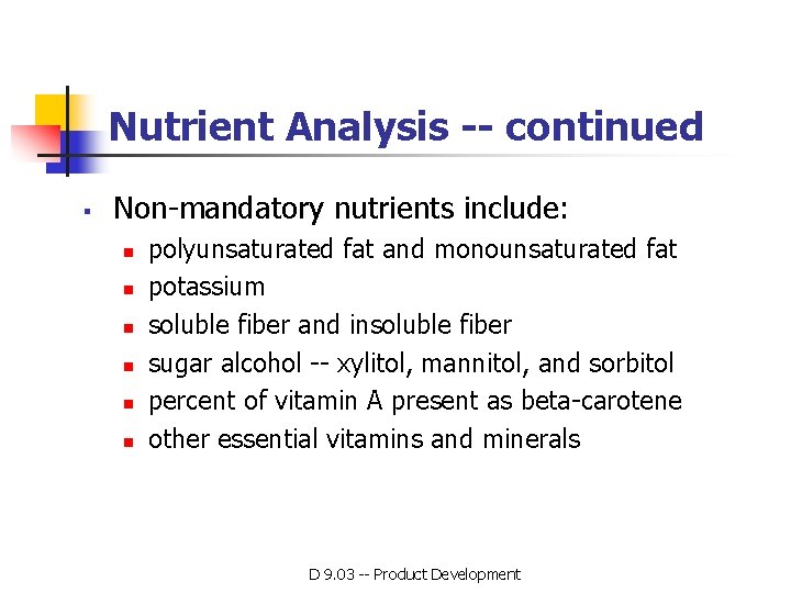 Nutrient Analysis -- continued § Non-mandatory nutrients include: n n n polyunsaturated fat and Nutrient Analysis -- continued § Non-mandatory nutrients include: n n n polyunsaturated fat and