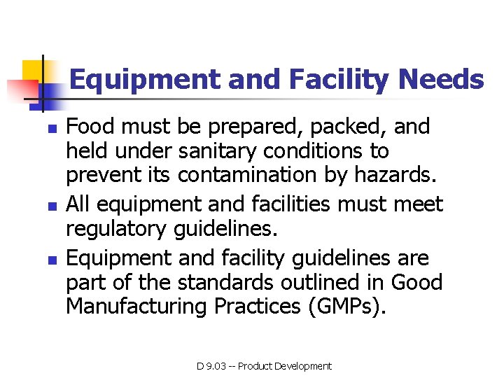 Equipment and Facility Needs n n n Food must be prepared, packed, and held Equipment and Facility Needs n n n Food must be prepared, packed, and held
