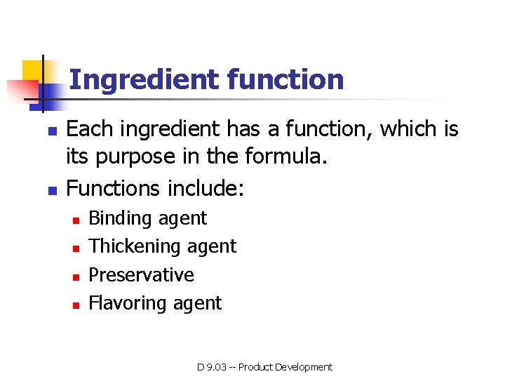 Ingredient function n n Each ingredient has a function, which is its purpose in Ingredient function n n Each ingredient has a function, which is its purpose in