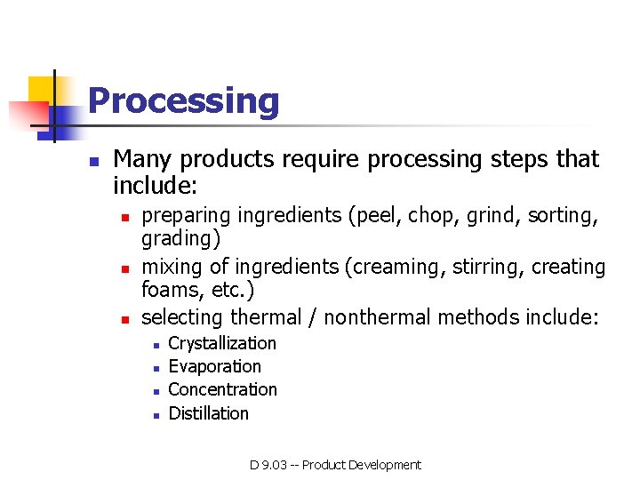 Processing n Many products require processing steps that include: n n n preparing ingredients Processing n Many products require processing steps that include: n n n preparing ingredients