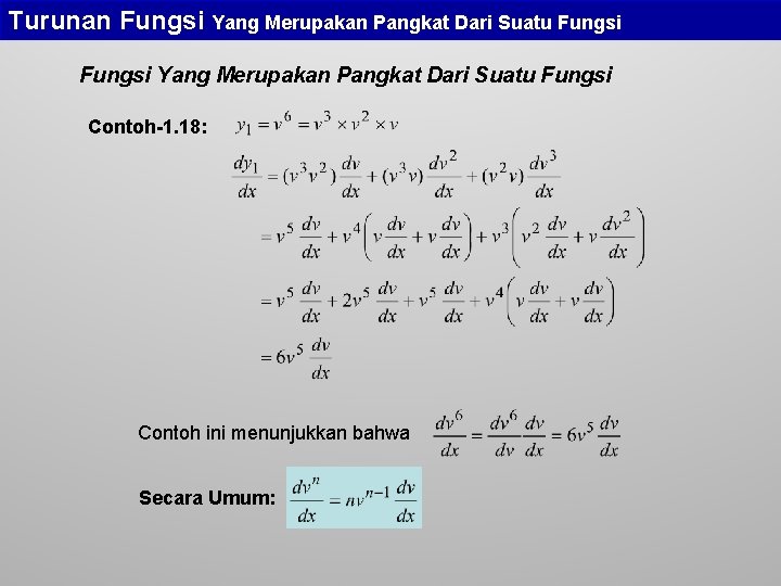 Turunan Fungsi Yang Merupakan Pangkat Dari Suatu Fungsi Contoh-1. 18: Contoh ini menunjukkan bahwa Turunan Fungsi Yang Merupakan Pangkat Dari Suatu Fungsi Contoh-1. 18: Contoh ini menunjukkan bahwa