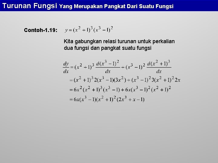 Turunan Fungsi Yang Merupakan Pangkat Dari Suatu Fungsi Contoh-1. 19: Kita gabungkan relasi turunan