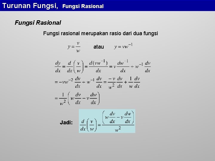 Turunan Fungsi, Fungsi Rasional Fungsi rasional merupakan rasio dari dua fungsi atau Jadi: 