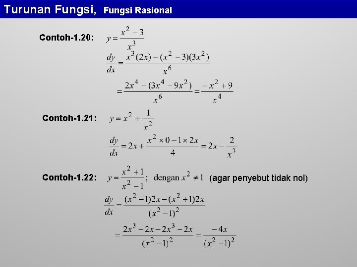 Turunan Fungsi, Fungsi Rasional Contoh-1. 20: Contoh-1. 21: Contoh-1. 22: (agar penyebut tidak nol)