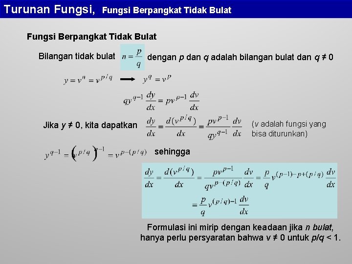 Turunan Fungsi, Fungsi Berpangkat Tidak Bulat Bilangan tidak bulat dengan p dan q adalah Turunan Fungsi, Fungsi Berpangkat Tidak Bulat Bilangan tidak bulat dengan p dan q adalah