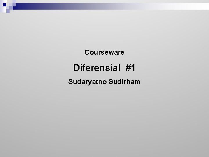 Courseware Diferensial #1 Sudaryatno Sudirham 
