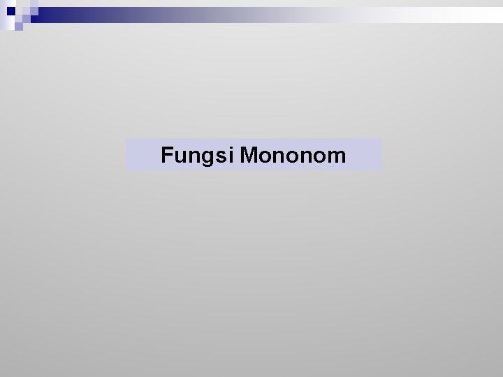 Fungsi Mononom Fungsi Mononom