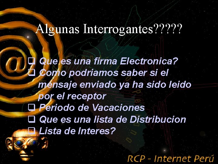 Algunas Interrogantes? ? ? q Que es una firma Electronica? q Como podriamos saber