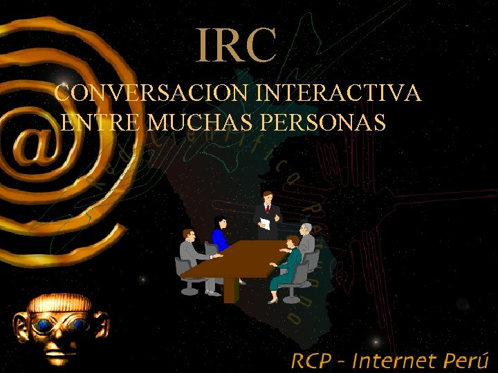 IRC CONVERSACION INTERACTIVA ENTRE MUCHAS PERSONAS 
