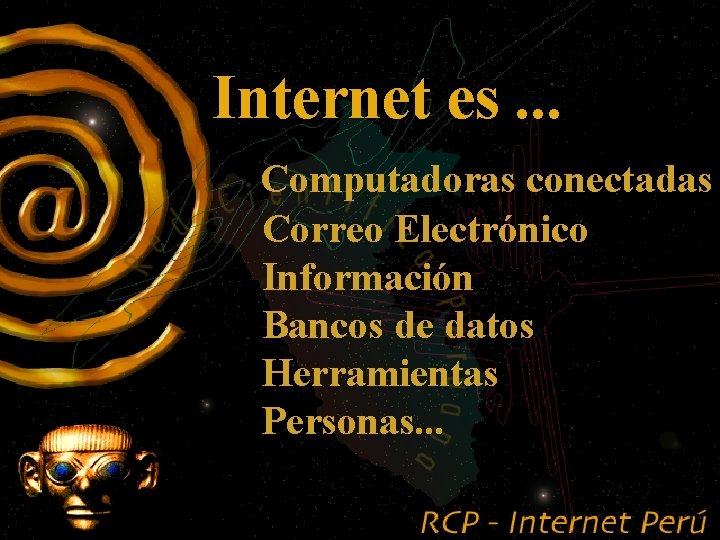 Internet es. . . Computadoras conectadas Correo Electrónico Información Bancos de datos Herramientas Personas.