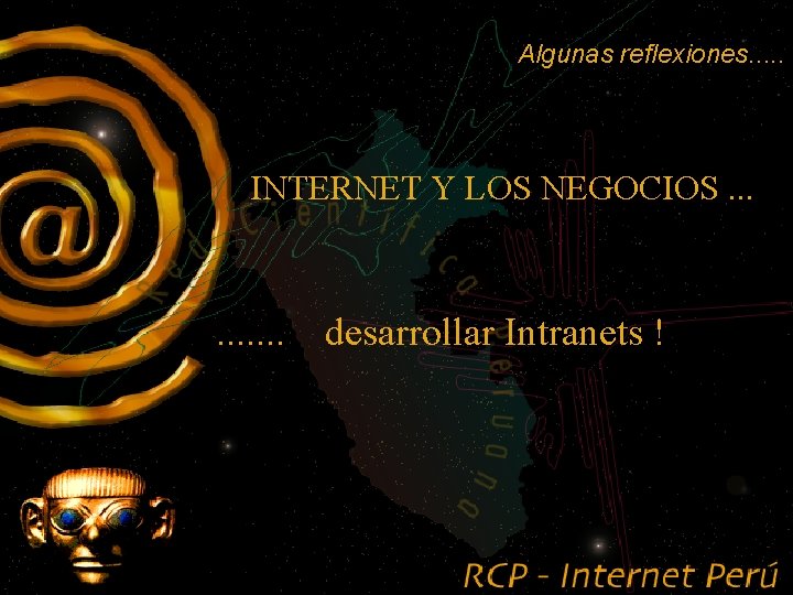 Algunas reflexiones. . . INTERNET Y LOS NEGOCIOS. . desarrollar Intranets ! 