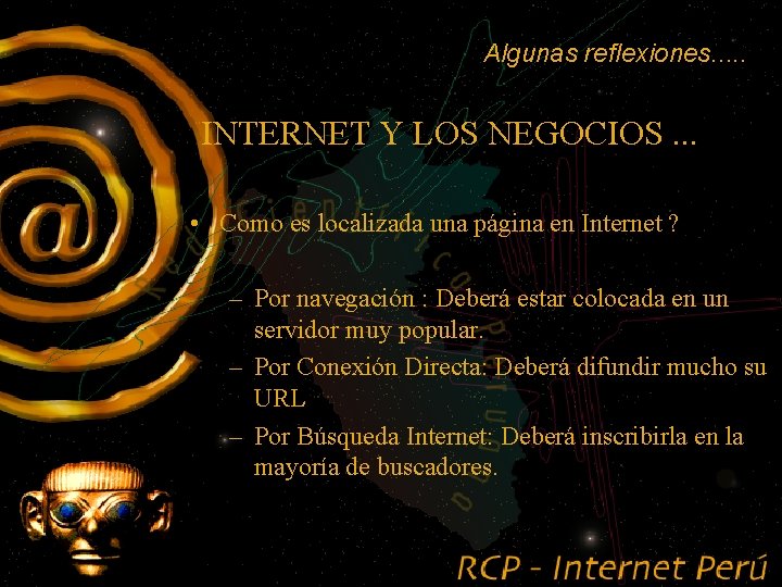 Algunas reflexiones. . . INTERNET Y LOS NEGOCIOS. . . • Como es localizada