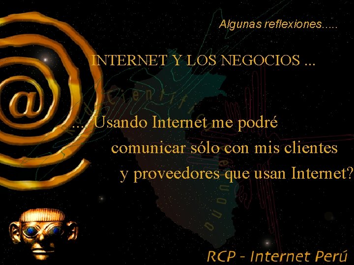 Algunas reflexiones. . . INTERNET Y LOS NEGOCIOS. . . . Usando Internet me