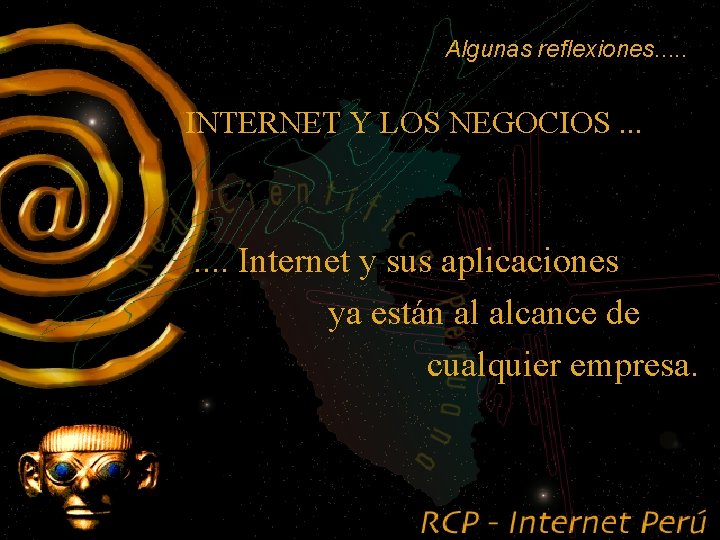 Algunas reflexiones. . . INTERNET Y LOS NEGOCIOS. . . . Internet y sus