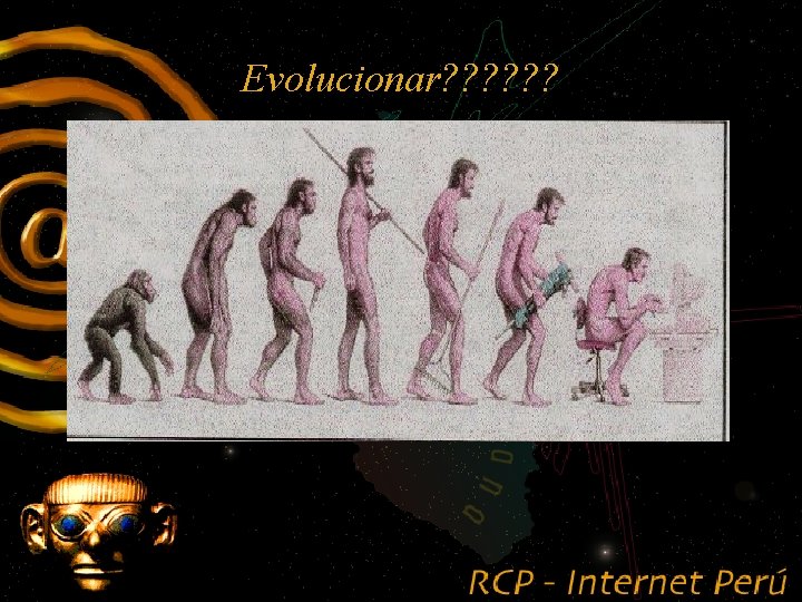 Evolucionar? ? ? 