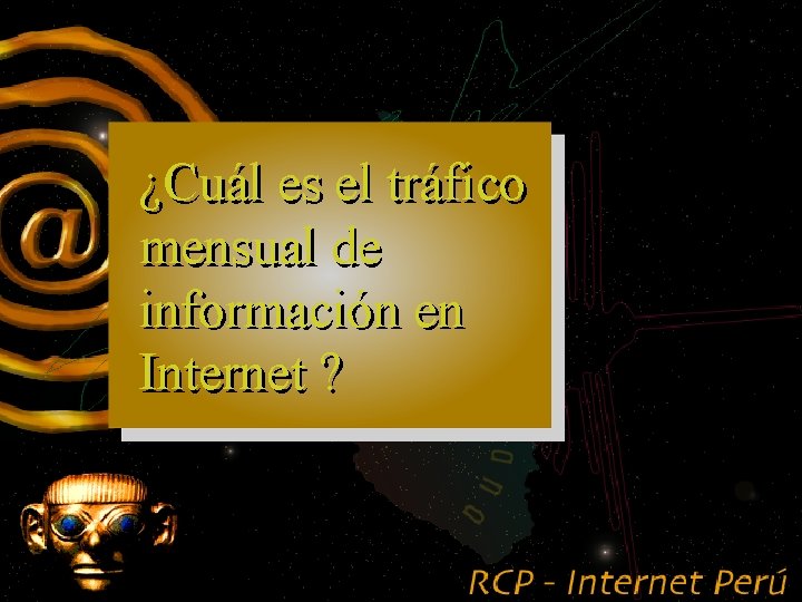 ¿Cuál es el tráfico mensual de información en Internet ? 