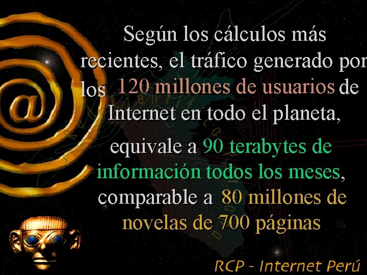 Según los cálculos más recientes, el tráfico generado por millones de de usuarios de