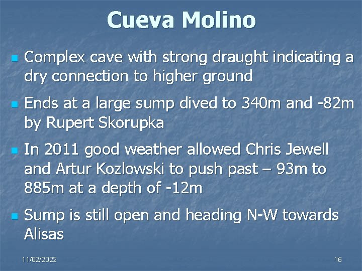 Cueva Molino n n Complex cave with strong draught indicating a dry connection to