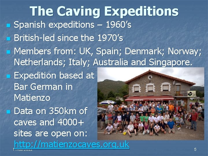 The Caving Expeditions Spanish expeditions – 1960’s n British-led since the 1970’s n Members