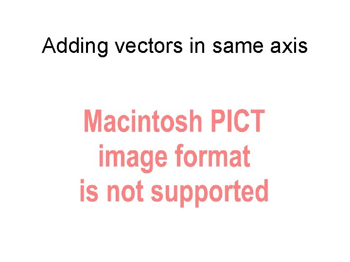 Adding vectors in same axis 