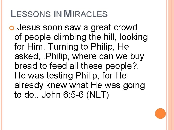 LESSONS IN MIRACLES . Jesus soon saw a great crowd of people climbing the