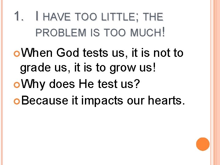 1. I HAVE TOO LITTLE; THE PROBLEM IS TOO MUCH! When God tests us,
