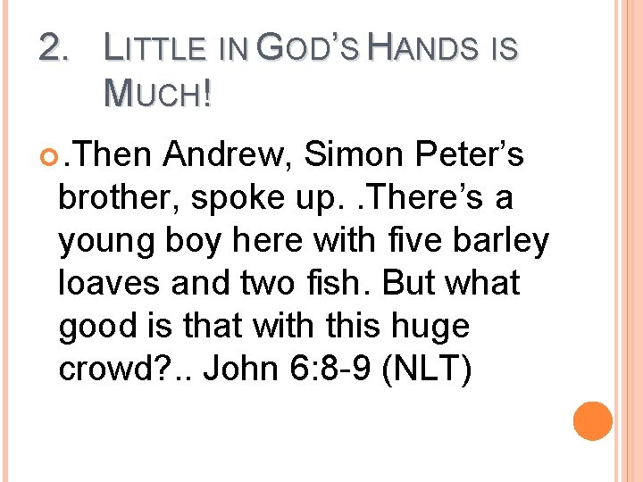 2. LITTLE IN GOD’S HANDS IS MUCH! . Then Andrew, Simon Peter’s brother, spoke