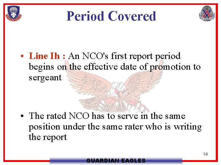 Period Covered • Line Ih : An NCO's first report period begins on the