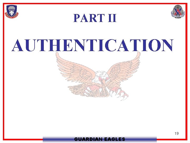 PART II AUTHENTICATION GUARDIAN EAGLES 19 