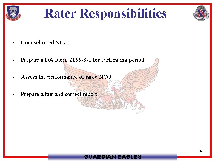 Rater Responsibilities • Counsel rated NCO • Prepare a DA Form 2166 -8 -1