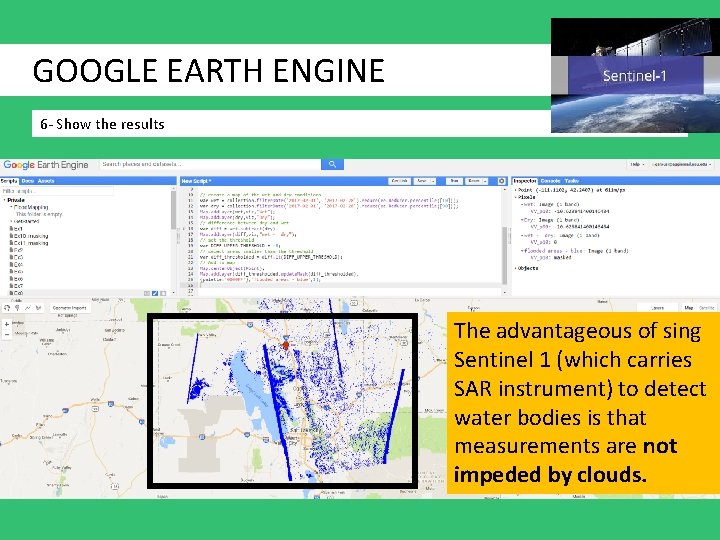GOOGLE EARTH ENGINE 6 - Show the results The advantageous of sing Sentinel 1